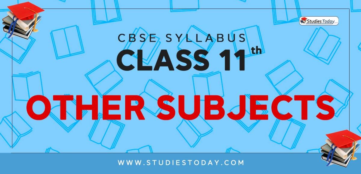 CBSE Class 11 Syllabus for Other Subjects 2020 2021