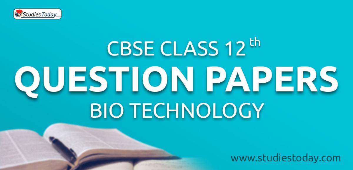 CBSE Class 12 Bio Technology Question Papers