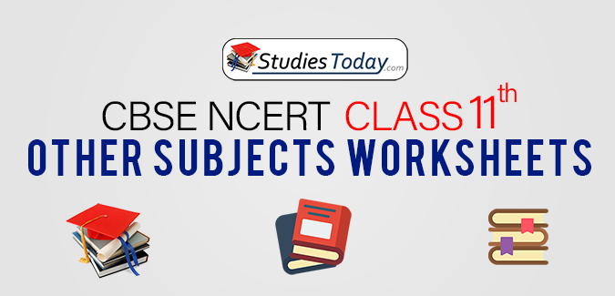 CBSE NCERT Class 11 Other Subjects Worksheets