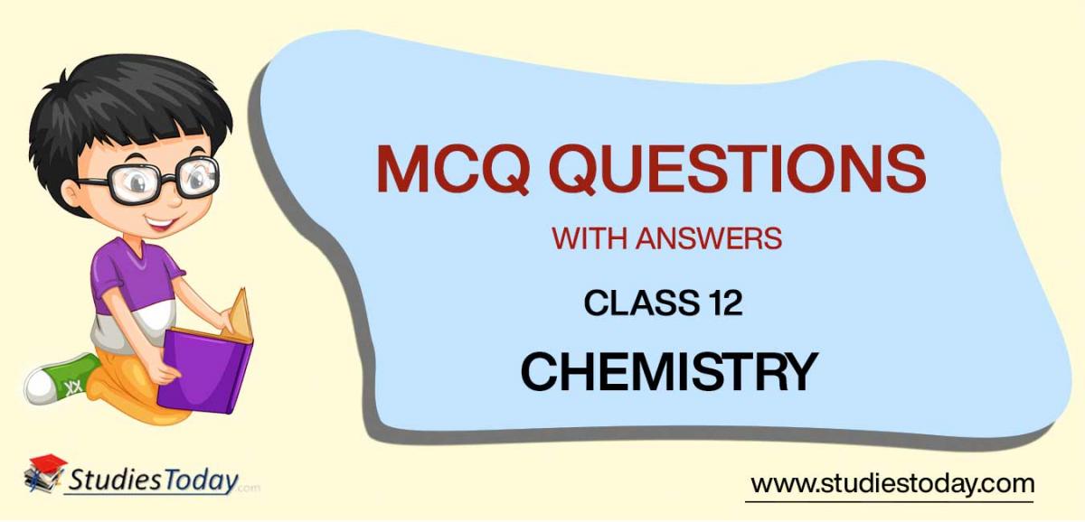 MCQs for Class 12 Chemistry