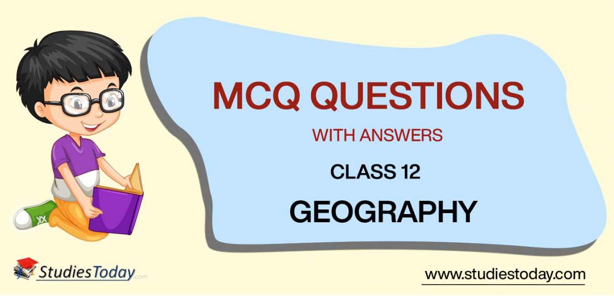 MCQs for Class 12 Geography